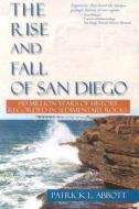 Rise and Fall of San Diego: 150 Million Years of History Recorded in Sedimentary Rocks di Patrick L. Abbott edito da SUNBELT PUBN