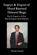 Import & Export Of Hand Knotted Oriental Rugs Part I di Nasim Yousaf edito da Amz Publications