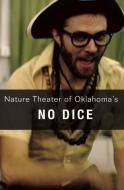 No Dice di Nature Theater of Oklahoma edito da 53RD STATE PR