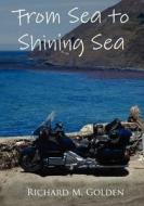 From Sea to Shining Sea di Richard M. Golden edito da Arctic Wolf Publishing