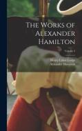 The Works of Alexander Hamilton; Volume 4 di Henry Cabot Lodge, Alexander Hamilton edito da LEGARE STREET PR