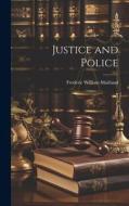 Justice and Police di Frederic William Maitland edito da LEGARE STREET PR