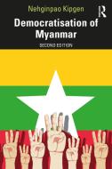 Democratisation Of Myanmar di Nehginpao Kipgen edito da Taylor & Francis Ltd