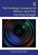 The Routledge Companion To History And The Moving Image edito da Taylor & Francis Ltd
