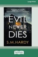 Evil Never Dies [Standard Large Print] di S. M. Hardy edito da ReadHowYouWant