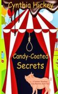 Candy-Coated Secrets di Cynthia Hickey edito da Winged Publications