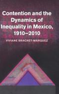Contention and the Dynamics of Inequality in Mexico, 1910 2010 di Viviane Brachet-Marquez edito da Cambridge University Press