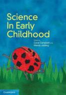 Science In Early Childhood edito da Cambridge University Press