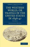 The Western World; or Travels in the United States in 1846-47 -             Volume 2 di Alexander Mackay edito da Cambridge University Press