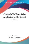 Counsels to Those Who Are Living in the World (1851) di Fenelon edito da Kessinger Publishing