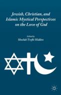 Jewish, Christian, and Islamic Mystical Perspectives on the Love of God edito da Palgrave Macmillan