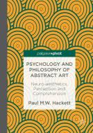 Psychology and Philosophy of Abstract Art di Paul M. W. Hackett edito da Palgrave Macmillan