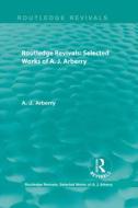 : Selected Works of A. J. Arberry di A. J. Arberry edito da Taylor & Francis Ltd