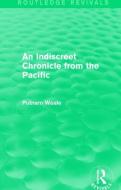 An Indiscreet Chronicle from the Pacific di Putnam Weale edito da Taylor & Francis Ltd