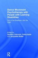 Dance Movement Psychotherapy with People with Learning Disabilities edito da Taylor & Francis Ltd