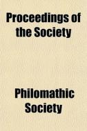 Proceedings Of The Society di Philomathic Society edito da General Books