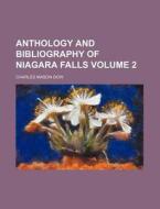 Anthology And Bibliography Of Niagara Fa di Charles Mason Dow edito da Rarebooksclub.com
