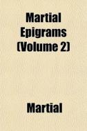 Martial Epigrams Volume 2 di Martial edito da General Books