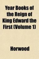 Year Books Of The Reign Of King Edward T di Horwood edito da General Books