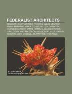 Federalist Architects: Benjamin Henry La di Books Llc edito da Books LLC, Wiki Series