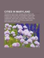 Cities In Maryland: Frederick, Maryland, di Books Llc edito da Books LLC, Wiki Series