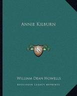 Annie Kilburn di William Dean Howells edito da Kessinger Publishing