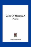 Cape of Storms di Percival Pollard edito da Kessinger Publishing