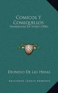 Comicos y Comiquillos: Semblanzas En Verso (1896) di Dionisio De Las Heras edito da Kessinger Publishing
