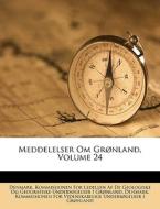 Meddelelser Om Gr Nland, Volume 24 edito da Nabu Press