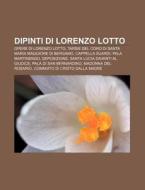 Dipinti Di Lorenzo Lotto: Opere Di Loren di Fonte Wikipedia edito da Books LLC, Wiki Series