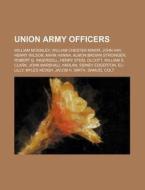 Union Army Officers: William Mckinley, W di Source Wikipedia edito da Books LLC, Wiki Series