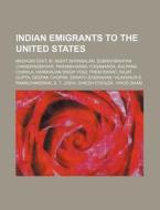 Indian Emigrants To The United States: Madhuri Dixit, M. Night Shyamalan, Subrahmanyan Chandrasekhar, Paramahansa Yogananda, Kalpana Chawla di Source Wikipedia edito da Books Llc, Wiki Series
