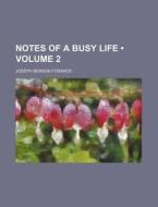 Notes Of A Busy Life (volume 2 ) di Joseph Benson Foraker edito da General Books Llc