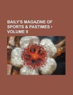 Baily's Magazine Of Sports & Pastimes (volume 9) di Books Group edito da General Books Llc