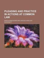 Pleading and Practice in Actions at Common Law di Martin Parks Burks edito da Rarebooksclub.com