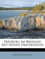 Freyburg Im Breisgau Mit Seinen Umgebungen di Heinrich Schreiber edito da Nabu Press