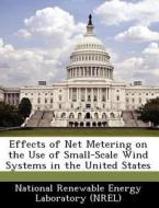 Effects Of Net Metering On The Use Of Small-scale Wind Systems In The United States edito da Bibliogov
