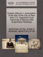 Epstein (myron) V. Association Of The Bar Of The City Of New York U.s. Supreme Court Transcript Of Record With Supporting Pleadings di John G Bonomi, Morton Liftin edito da Gale, U.s. Supreme Court Records