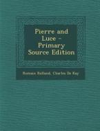 Pierre and Luce di Romain Rolland, Charles de Kay edito da Nabu Press