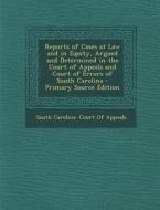 Reports of Cases at Law and in Equity, Argued and Determined in the Court of Appeals and Court of Errors of South Carolina edito da Nabu Press