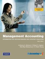 Management Accounting: Information For Decision-making And Strategy Execution Plus Myaccountinglab With Pearson Etext, Global Edition di Anthony A. Atkinson, Ella Mae Matsumura, S. Mark Young edito da Pearson Education Limited