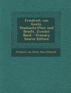 Friedrich Von Gentz, Staatsschriften Und Briefe, Zweiter Band di Friedrich Von Gentz, Hans Eckhardt edito da Nabu Press