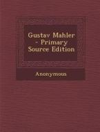 Gustav Mahler di Anonymous edito da Nabu Press