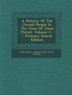 A History of the Jewish People in the Time of Jesus Christ, Volume 2... - Primary Source Edition di Emil Schurer, Sophia Taylor, Peter Christie edito da Nabu Press