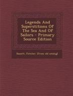 Legends and Superstitions of the Sea and of Sailors - Primary Source Edition edito da Nabu Press