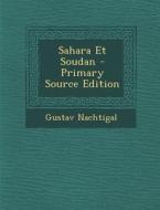 Sahara Et Soudan - Primary Source Edition di Gustav Nachtigal edito da Nabu Press