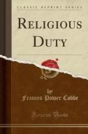 Religious Duty (classic Reprint) di Frances Power Cobbe edito da Forgotten Books