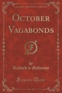 October Vagabonds (classic Reprint) di Richard Le Gallienne edito da Forgotten Books