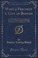 Ward 4 Precinct 1, City Of Boston di Boston Listing Board edito da Forgotten Books