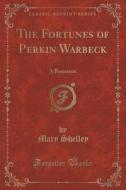 The Fortunes Of Perkin Warbeck di Mary Shelley edito da Forgotten Books